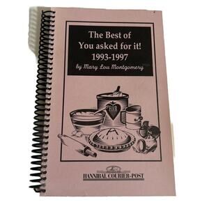 The Best Of You Asked For It! 1993-1997 Cookbook By Mary Lou Montgomery 1997